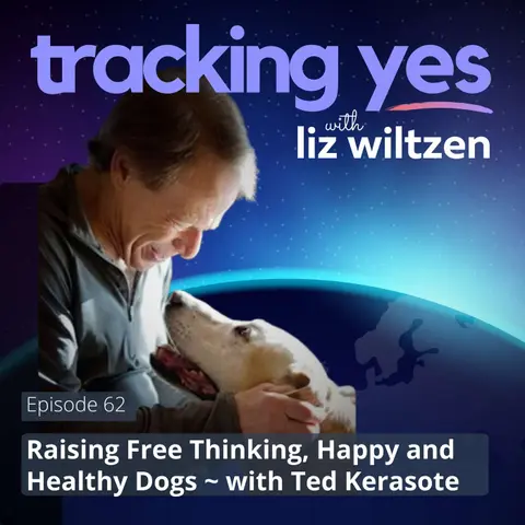 Raising Free Thinking, Healthy and Happy Dogs with Ted Kerasote