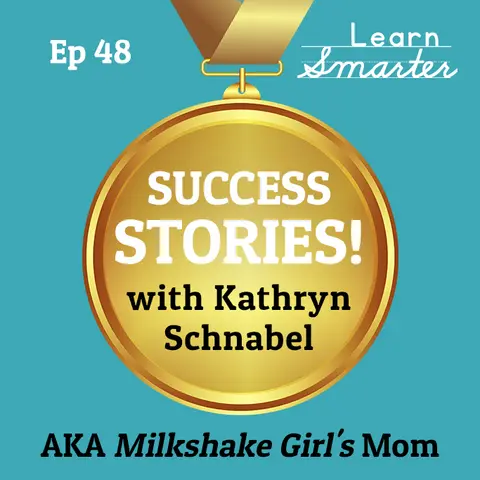 48: Success Story with Kathryn Schnabel AKA Milkshake Girl’s Mom