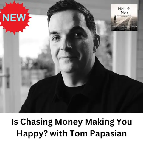 Is Chasing Money Making You Happy? with Tom Papasian