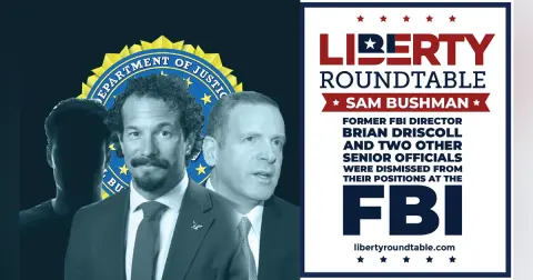 Former FBI Director Brian Driscal Dismissed: Liberty RoundTable Live with Sam Bushman