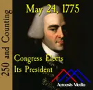 May 24, 1775: Congress Elects Its President