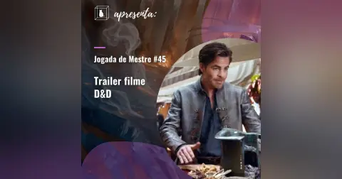 Jogada de Mestre #045 - Trailer do filme Dungeons and Dragons