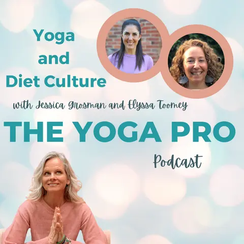 Yoga and Diet Culture with Jessica Grosman and Elyssa Toomey