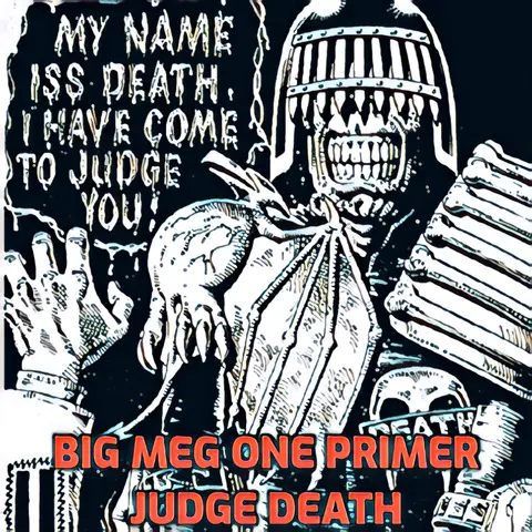 Big Meg One – Primer 3 – Judge Death