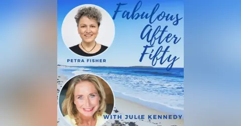 FABULOUS AFTER FIFTY! EPISODE 111 –  PETRA FISHER  – NOT EVERYONE HAS TO BE ON LinkedIn