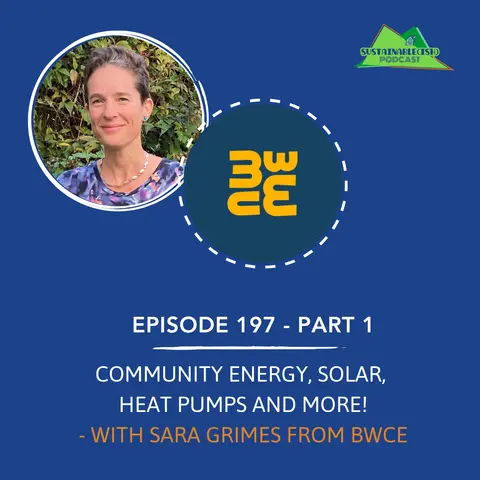 [197] Part 1 – Community Energy, solar, air source heat pumps, and more! With Sara Grimes from Bath and West Community Energy