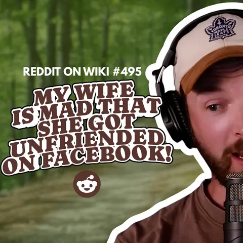 #495: My Wife Is MAD That She Got UNFRIENDED On Facebook! | Reading Reddit Stories
