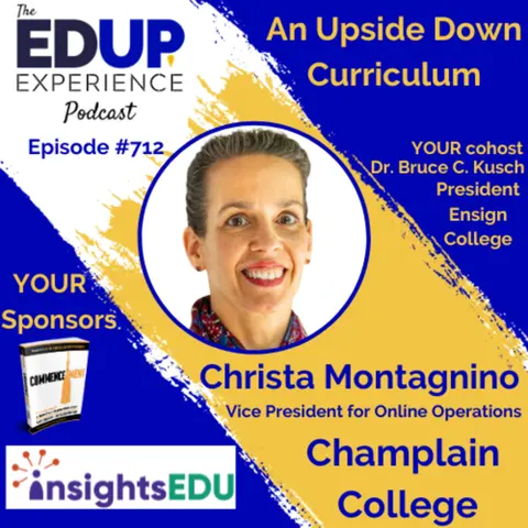 712: An Upside Down Curriculum - with Christa Montagnino, Vice President for Online Operations at Champlain College