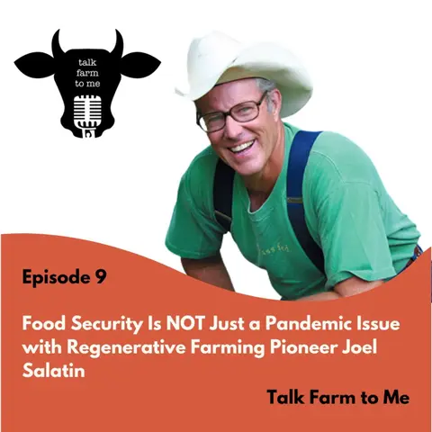 Food Insecurity Is Not Just a Pandemic Issue with Regenerative Farming Pioneer Joel Salatin