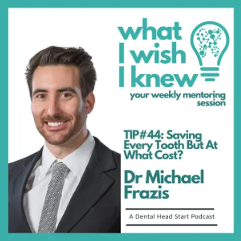 TIP #44: Saving Every Tooth But At What Cost? with Dr Michael Frazis