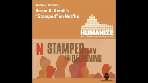 S5E5: Ibram X. Kendi’s “Stamped” on Netflix (2023)