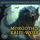 38. Morgoth’s Kaiju-Wolf – Of Beren and Luthien Part 3 – The Silmarillion – 26