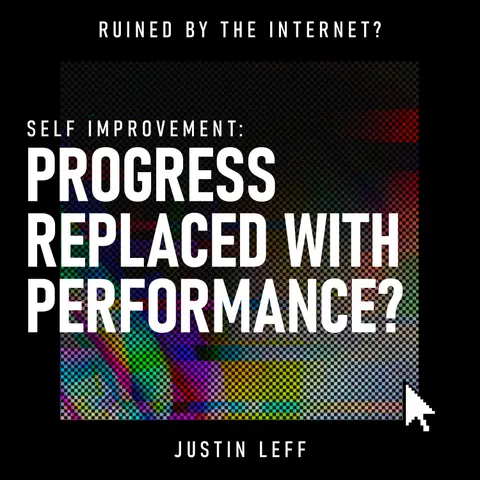Self Improvement: Progress Replaced with Performance? | Social Media, Algorithms & Personal Growth