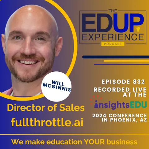 832: LIVE from ⁠InsightsEDU⁠ 2024 - with Will McGinnis, Director of Sales, fullthrottle.ai