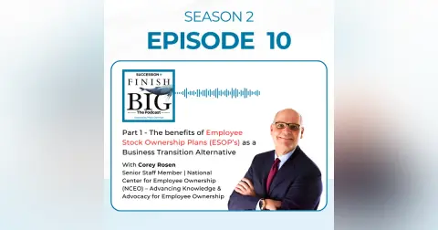Part 1- The benefits of Employee Stock Ownership Plans (ESOP's) as a Business Transition Alternative with Corey Rosen (EP 10) S2