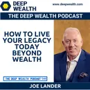 Legacy Coach Joe Lander Shares How To Live Your Legacy Today Beyond Wealth (#349)
