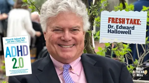 Fresh Take: Dr  Edward Hallowell on ADHD