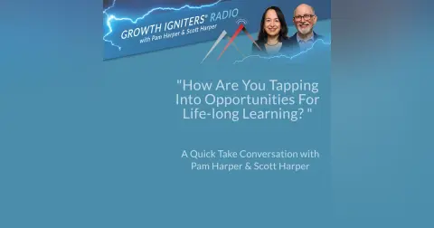 How Are You Tapping Into Opportunities For Life-long Learning?