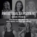 Season 3 of the #WeGotGoals Podcast Kicks Off—Here's How We're Changing Things Up This Time