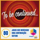 Jogos que mereciam uma continuação – S07E80