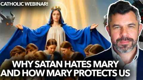1311: Why Satan Hates Mary and How Mary Protects Us - Dr. Taylor Marshall Webinar