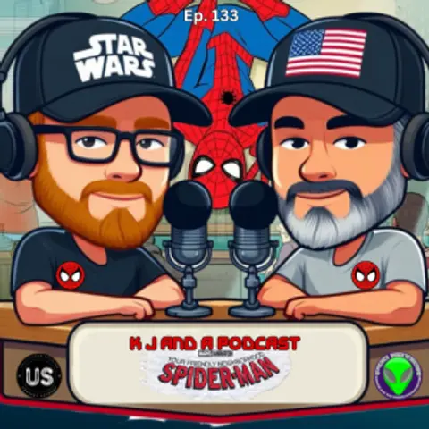 Episode 133: K J and your Friendly Neighborhood Spider Man!