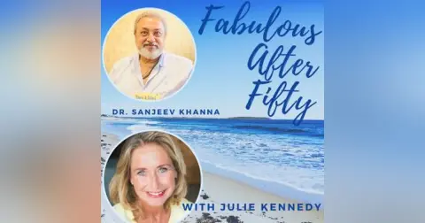FABULOUS AFTER FIFTY! EPISODE 84 – SANJEEVV KHANNA – SELF-MAXIMISATION WITH IKIGAI
