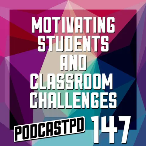 Motivating Students and Classroom Challenges - PPD147