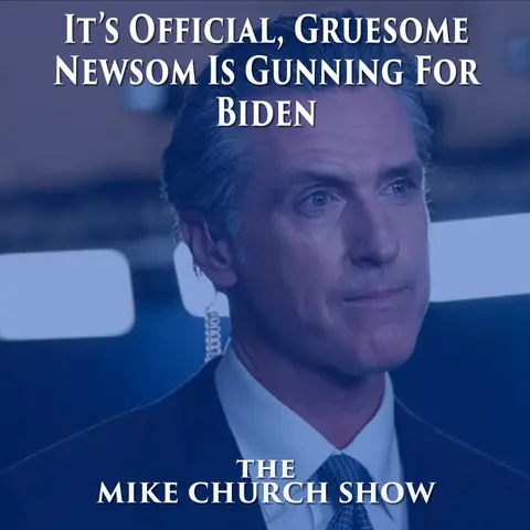 It’s Official, Gruesome Newsom Is Gunning For Biden