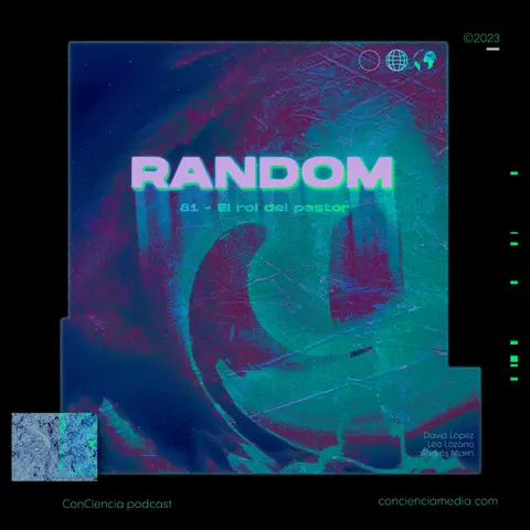 #81 | El Rol Del Pastor | ConCiencia RANDOM