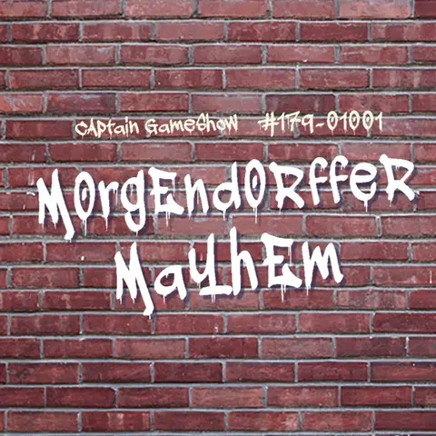 Episode 179: Morgendorffer Mayhem