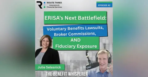 ERISA’s Next Battlefield: Voluntary Benefits Lawsuits, Broker Commissions, and Fiduciary Exposure (Ep. 42)