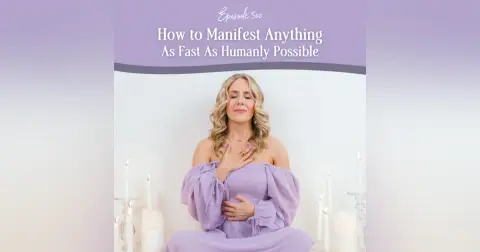 Episode 300: How To Actually Manifest Anything (And Change Your Life)