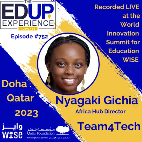 752: LIVE from the WISE Summit 2023 - with Nyagaki Gichia, Africa Hub Director, Team4Tech