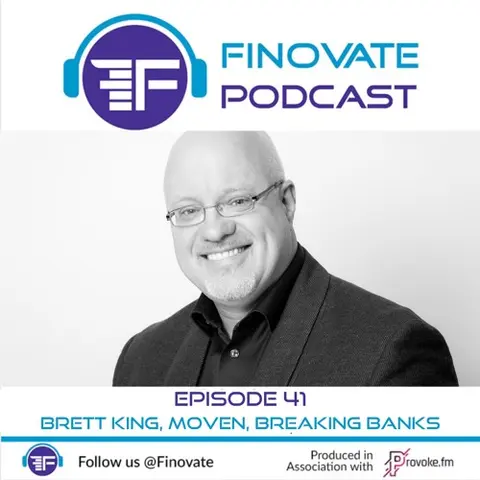 Episode 41: Fintech in Extraordinary Times: Brett King, Moven, Breaking Banks