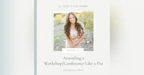 Episode 003: Attending a Workshop/Conference Like a Pro with Quianna Marie