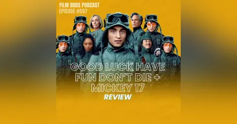 597: Good Luck, Have Fun, Don't Die + Mickey 17