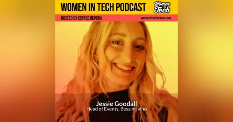 Jessie Goodall of Besa Mi Vino: Curating and Producing Events: Women In Tech California