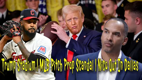 Trump Stadium | MLB Pitch Prop Scandal | Nico Out In Dallas