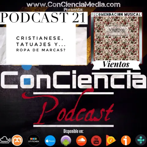 #21 | Por que los cristianos crean su propio idioma (Cristianese), Son los Tatuajes la marca del demonio? y por que Andres odia la Ropa de Marcas? | ConCiencia Podcast