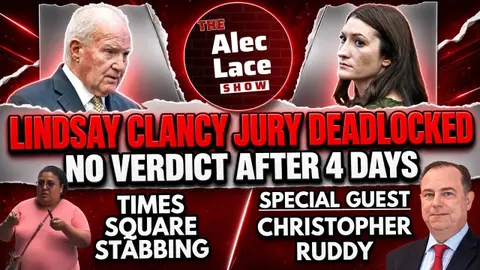 Lindsay Clancy Jury Deadlocked | Times Square Stabber | Newsmax’s Chris Ruddy | The Alec Lace Show