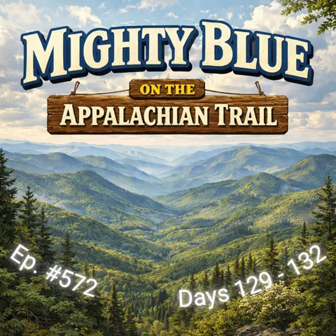 Episode #572 - Days 129-132 Appalachian Trail 2026