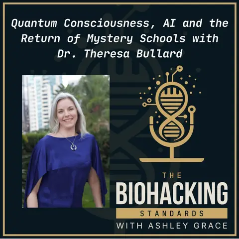 Quantum Consciousness, AI and the Return of Mystery Schools with Dr. Theresa Bullard