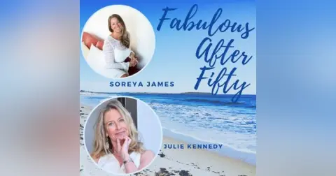 FABULOUS AFTER FIFTY! EPISODE 182 – Soreya James – Cancelled, Broken, and Back Every Single Time