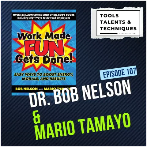 The Psychology of Employee Motivation - with Dr Bob Nelson & Mario Tamayo (Ep. 107)