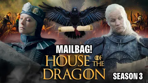 House of the Dragon Season 3 Mailbag!