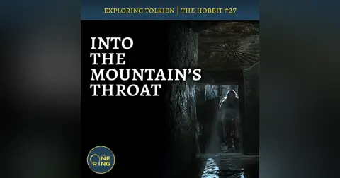 140. Into the Mountain’s Throat – The Hobbit #27