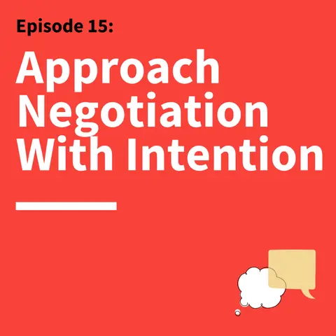 15. The Art of Negotiation: How to Get More of What You Want