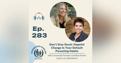Don’t Stay Stuck: Hopeful Change in Your Default Parenting Habits