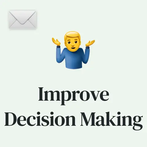 🤷‍♂️ 10 Ways to Improve Your Decision-Making